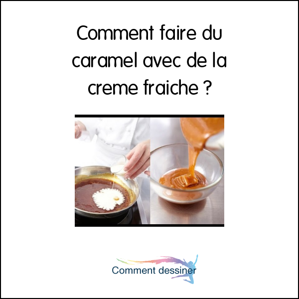 Comment faire du caramel avec de la creme fraiche